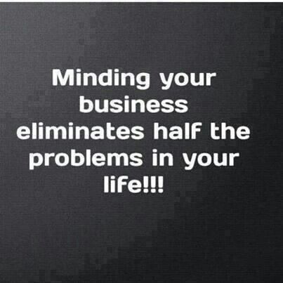 ❤️ Own Business Quotes, Mind Your Own Business Quotes, Minding My Own Business, Minding Your Own Business, Mind You, Own Business, Business Quotes, Note To Self, The Words