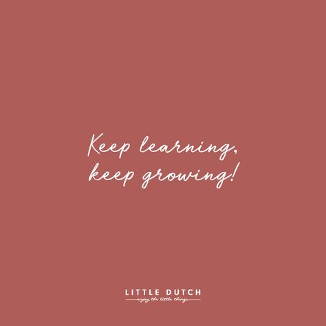 Keep learning, keep growing! 👶🏽 #littledutch #quote #baby #parenthood Keep Growing Wallpaper, Keep Growing Tattoo, Keep Growing Quotes, Keep Learning Keep Growing, Growing Quotes, Fast Quotes, Growing Up Too Fast, Keep Learning, Dutch Quotes