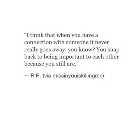 I think that when you have a connection with someone it never really goes away Deeper Connection Quotes, Come Back Quotes, Effort Quotes, Regret Quotes, Connection Quotes, Im Gonna Love You, Gonna Love You, Connection With Someone, Love Actually