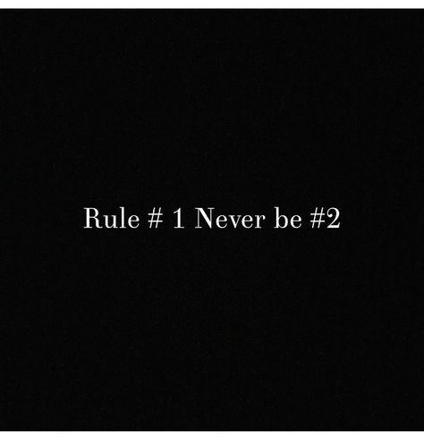 Rule #1 Never Be #2 Quotes, Rule #1 Never Be #2, Rule Number 1 Never Be Number 2, Rule 1 Quotes, Rule Number 1 Quotes, 5 By 5 Rule, Rule Follower, Number Quotes, Rules Quotes