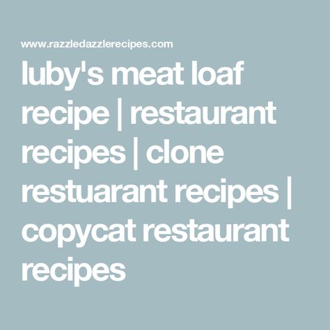 luby's meat loaf recipe | restaurant recipes | clone restuarant recipes | copycat restaurant recipes Meat Loaf Recipe, Meatloaf Pan, Recipes Copycat, Lean Pork, Old Country Stores, Copycat Restaurant Recipes, Loaf Recipes, Meatloaf Recipe, Tomato Juice