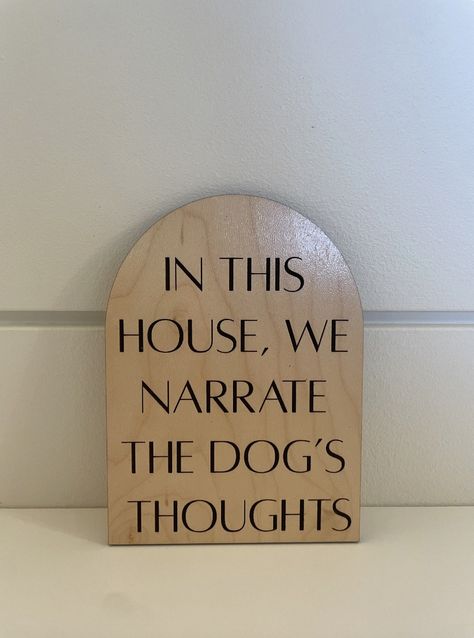 In This House We Narrate The Dog's Thoughts Sign: perfect decor for your favorite dog person!! Dog Home Sign, Home Is Where The Dog Is, In This House We Narrate The Dogs Thoughts, Beware Of Dog Sign Funny, Be Aware Of Dog Sign, Dog Thoughts, In This House We, Dog Person, Signs