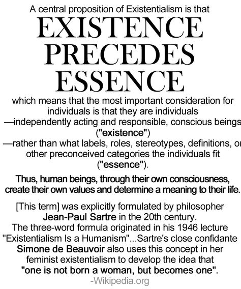 An interesting component of existentialism is the idea of existence precedes essence.  Basically, that it's more important that we consider ourselves as individuals than the labels and stereotypes that others put on us. -JAW Existence Precedes Essence, Nihilism Vs Existentialism Vs Absurdism, Existentialism Aesthetic, Existentialism Philosophy, Existential Therapy, Philosophy Theories, School Of Philosophy, Psychology Notes, Philosophical Thoughts