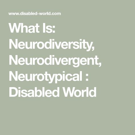 What Is: Neurodiversity, Neurodivergent, Neurotypical : Disabled World Neurodivergent Vs Neurotypical, The Meaning, Psychology, Brain, Meant To Be, Quick Saves