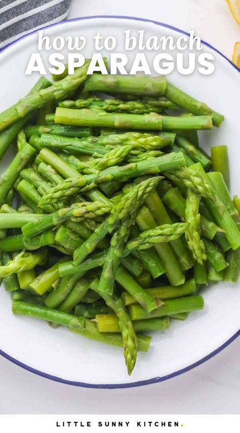 How To Blanch Asparagus, Freezing Asparagus How To, Cooking Fresh Asparagus, Boiled Asparagus Recipes, Fresh Asparagus How To Cook, Blanched Asparagus Recipes, Green Asparagus Recipes, Asperigus Recipes, Asparagus Blanched