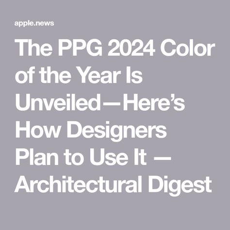 The PPG 2024 Color of the Year Is Unveiled—Here’s How Designers Plan to Use It — Architectural Digest Ppg Paint Colors Interiors, Bedroom Interior Colour, Ppg Paint Colors, Ppg Paint, Popular Colors, Board Design, Color Of The Year, Color Chart, Architectural Digest