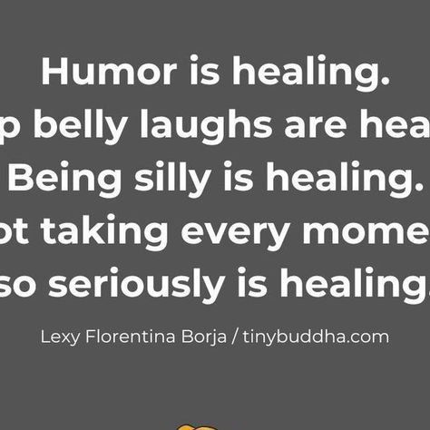 Tiny Buddha on Instagram: ""Humor is healing. Deep belly laughs are healing. Being silly is healing. Not taking every moment so seriously is healing.” ~Lexy Florentina Borja @lexyflorentina

#tinybuddha #quotes #dailyquotes #quotesdaily #quoteoftheday #wisdom #wordsofwisdom #wisdomquotes #dailywisdom #humor #laughter" Be Silly Quotes, Instagram Humor, Ancestral Healing, Silly Quotes, Tiny Buddha, Daily Wisdom, Belly Laughs, Daily Quotes, Wisdom Quotes