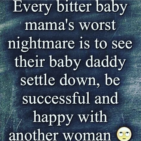 Lmao this is so accurate.. his baby momma is so dam bitter it’s sad.. Baby Momma Quotes, Baby Mama Drama Quotes, Baby Momma Drama, Deadbeat Moms, Momma Quotes, Baby Mama Drama, Baby Mama Quotes, Step Mom Quotes, Quotes For Facebook