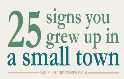 25 Signs You Grew Up In A Small Town via The Small Stuff Counts Blog Small Town Quotes, School Secretary, Scrapbook Quotes, Never Understand, Give Directions, City Kid, Dairy Farm, Just Give Up, Small Stuff