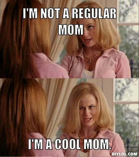 Mean girls -- I'm not a regular mom, I'm a cool mom! Makeup Zombie, Mean Girl Quotes, Resident Adviser, Res Life, Residence Life, Resident Assistant, Ra Ideas, Mom Memes, Cool Mom