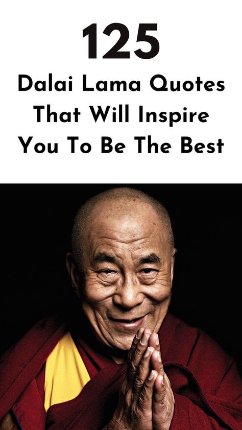 Be the best version of yourself with these inspirational Dalai lama quotes to infuse your days with inspiration. #dalailamaquotes #inspirationlaquotes Lama Quotes, Dalai Lama Quotes, Quotes On Life, Best Version Of Yourself, Chase Your Dreams, Dalai Lama, Navigating Life, Be The Best, Change Your Life