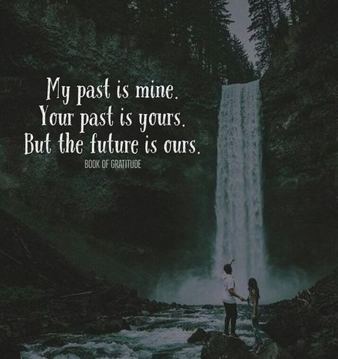 My past is mine. Your Past Is Yours But The Future Is Ours life quotes quotes quote inspirational quotes life quotes and sayings Love Quotes For Him Boyfriend, Best Relationship Quotes, The Best Relationship, And So It Begins, Soulmate Love Quotes, Good Relationship Quotes, Love Quotes For Boyfriend, My Past, I Love You Quotes