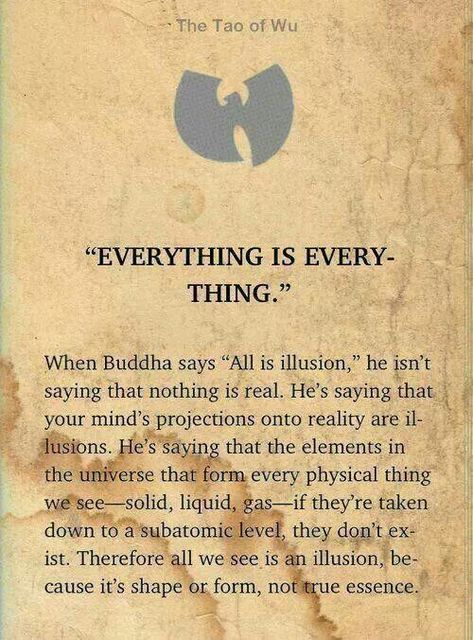 "It's all empty." "Everything is interdependent." "Welcome to the Grand Illusion...." A Course In Miracles, Wu Tang, Quantum Physics, Spiritual Wisdom, New Energy, Spiritual Awakening, Spiritual Quotes, Wisdom Quotes, Buddhism