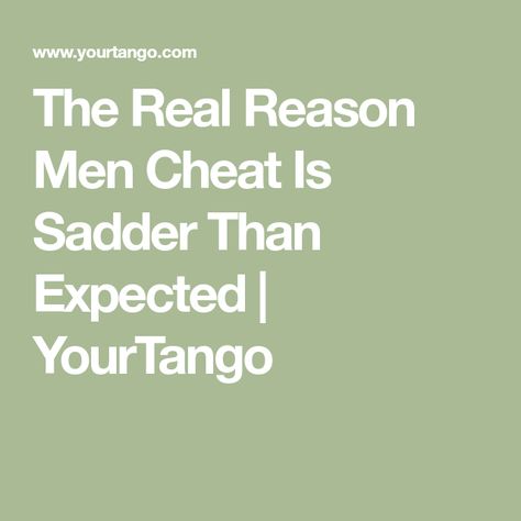 The Real Reason Men Cheat Is Sadder Than Expected | YourTango Men Who Cheat Quotes, Why Do Men Cheat, Selfish Men, Why Men Cheat, Men Who Cheat, He Cheated, Cheating Quotes, Why Do Men, Cheated On