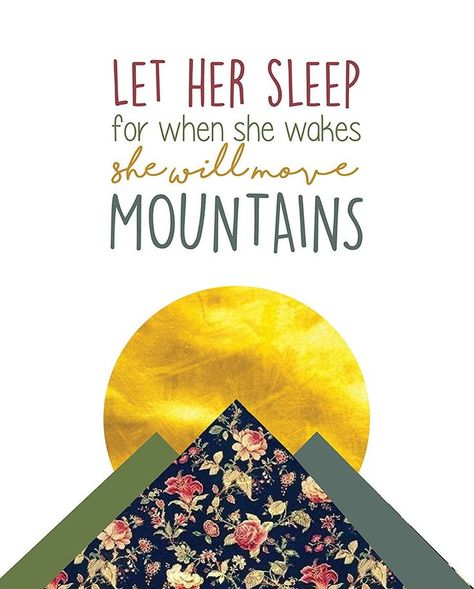 Move Mountains Quote, Mountains Nursery, She Will Move Mountains, Let Her Sleep, Mountain Quotes, Women Quote, Mountain Nursery, Kitten Images, Quote Inspirational