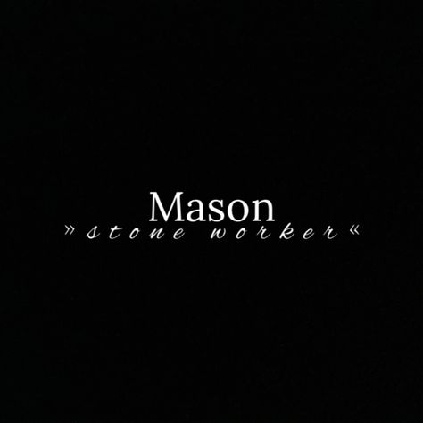 Meaning of the Name Mason Name, Names Ideas, Main Characters, Meant To Be