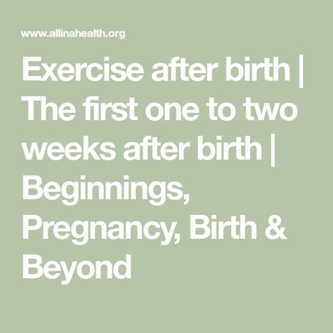 Exercise after birth | The first one to two weeks after birth | Beginnings, Pregnancy, Birth & Beyond Muscle Separation, Postpartum Exercise, Pelvic Tilt, Kegel Exercise, Take The Stairs, Patient Education, Give Birth, Strengthening Exercises, After Birth