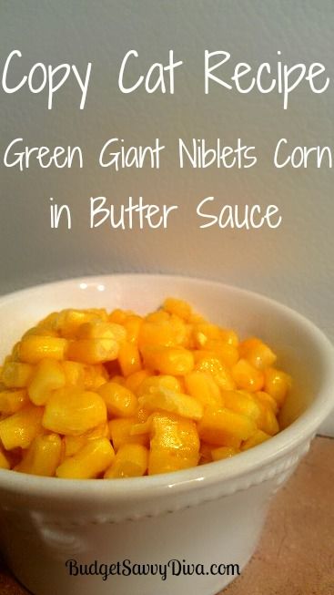 Gluten - Free and a perfect side :) Green Giant Butter Sauce Recipe, Corn Butter Sauce, Corn With Butter Sauce, Butter Sauce For Corn, Texas Roadhouse Buttered Corn Recipe, Corn Niblets Recipe, Texas Roadhouse Corn, Texas Roadhouse Corn Recipe, Butter Corn