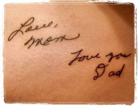 Mom & Dad Signature Tattoo. I saw how much having samples of my Grandparent's handwriting means to my Mom - so I got my parent's signatures permanently on my side. Parents Handwriting Tattoo With Flowers, Tattoo Of Parents Handwriting, Family Signature Tattoo, Tattoo For Parents Alive, Parents Signature Tattoo, Tattoos To Get For Grandparents, Tattoo Handwriting Parents, Parent Handwriting Tattoo Ideas, Parents Tattoos Honoring