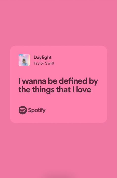 I Wanna Be Defined By The Things Spotify, Taylor Swift I Want To Be Defined, I Wanna Be Defined By The Things Taylor Swift, Taylor Swift Pink Quotes, Pink Song Lyrics Aesthetic, I Love Pink Quotes, Pink Lyrics Aesthetic, Tirzah Core, Taylor Lyrics Spotify