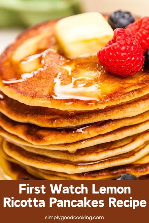 First Watch Lemon Ricotta Pancakes Recipe - Simply Good Cooking First Watch Pancakes Recipe, Lemon Cottage Cheese Pancakes, First Watch Lemon Ricotta Pancakes, First Watch Recipes, Ricotta Pancakes Recipe, Fluffy Lemon Ricotta Pancakes, Lemon Ricotta Pancakes Recipe, Sour Cream Pancakes, Heart Healthy Recipes Low Sodium