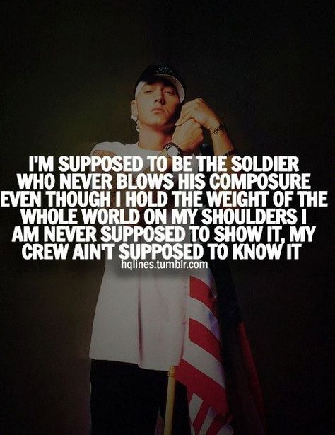 Even Though i hold the weight of the whole world on my shoulders Marshal Mathers, Eminem Pics, Celeb Quotes, Musical Quotes, Eminem Lyrics, The Eminem Show, Eminem Quotes, Eminem Rap, Eminem Slim Shady