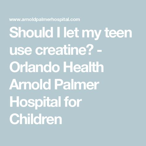 Should I let my teen use creatine? - Orlando Health Arnold Palmer Hospital for Children Orlando Health, Build Muscle Mass, Arnold Palmer, Workout Supplements, Sports Medicine, Medical Prescription, Muscle Mass, Nutritional Supplements, Body Image