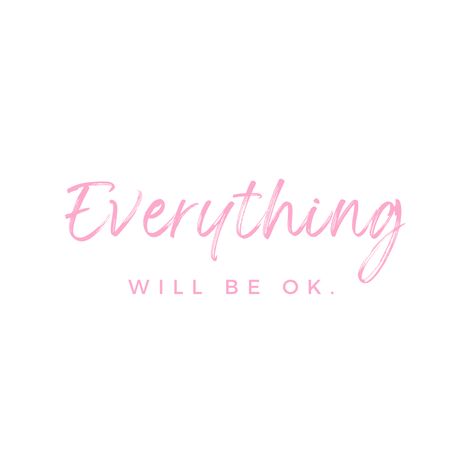 Cute pink and white motivational quote.  White background with pink words. Thin handwritten font. Could be used for an iPhone widget design, wallpaper, and more! "Everything will be okay" Pink Photos For Widgets, Inspirational Quotes Positive Widget, Girly Widget Aesthetic, Pink Widget Aesthetic Small Quotes, Cute Widgets Aesthetic Quotes, Pink Quotes Widget, Pink And White Quotes, White And Pink Widget, Ipad Widgets Pink