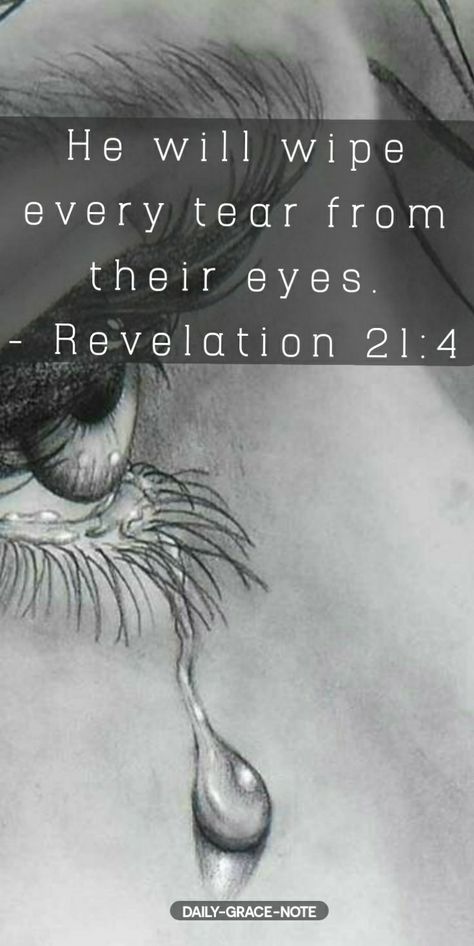 Tear Painting, Your Eyes Quotes, Encouragement Board, Revelation 11, Spilled Ink, Tears In Eyes, Eye Quotes, Daily Grace, Revelation 21