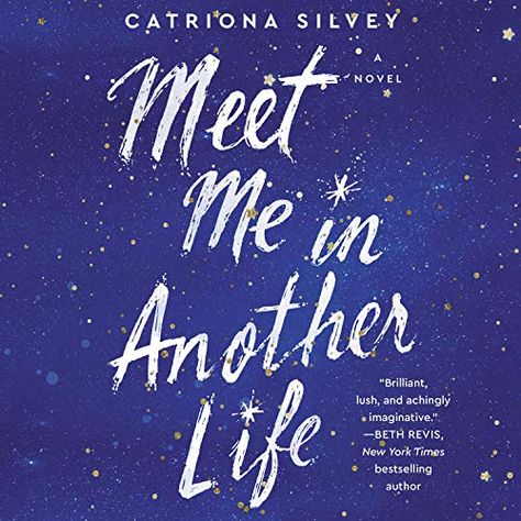 Meet Me in Another Life: A Novel by Catriona Silvey Meet Me In Another Life, The Time Traveler's Wife, Best Fiction Books, Book Rentals, International Books, Life Book, In Another Life, After Life, Best Books To Read