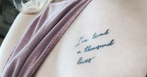 "I've lived a thousand lives" tattoo Ive Lived A Thousand Lives, Lived A Thousand Lives Tattoo, Tattoos Life, Book Tattoo, Reading Books, Life Tattoos, Famous Celebrities, Book Of Life, I Tattoo