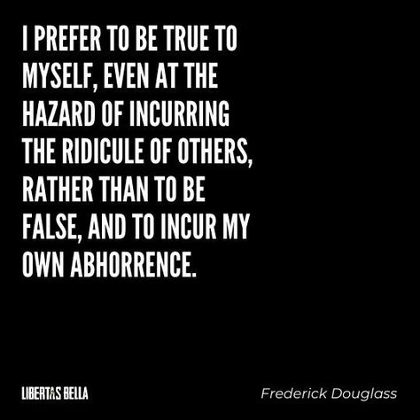 Frederick Douglass Quotes Quotes About Freedom, Frederick Douglass Quotes, Ayn Rand Quotes, Liberty Quotes, True To Myself, Roosevelt Quotes, Freedom Quotes, Ayn Rand, Frederick Douglass