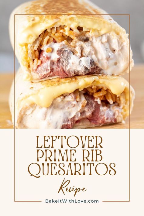 A close up on a prime rib quesarito cut in half to show the cheesy queso filling, tender meat, and rice  inside. Prime Rib Leftover Recipes, Grilled Stuffed Burrito, Prime Rib Leftover, Copycat Fast Food, Easy Prime Rib, Prime Rib Au Jus, Leftover Prime Rib Recipes, Leftover Prime Rib, Prime Rib Dinner