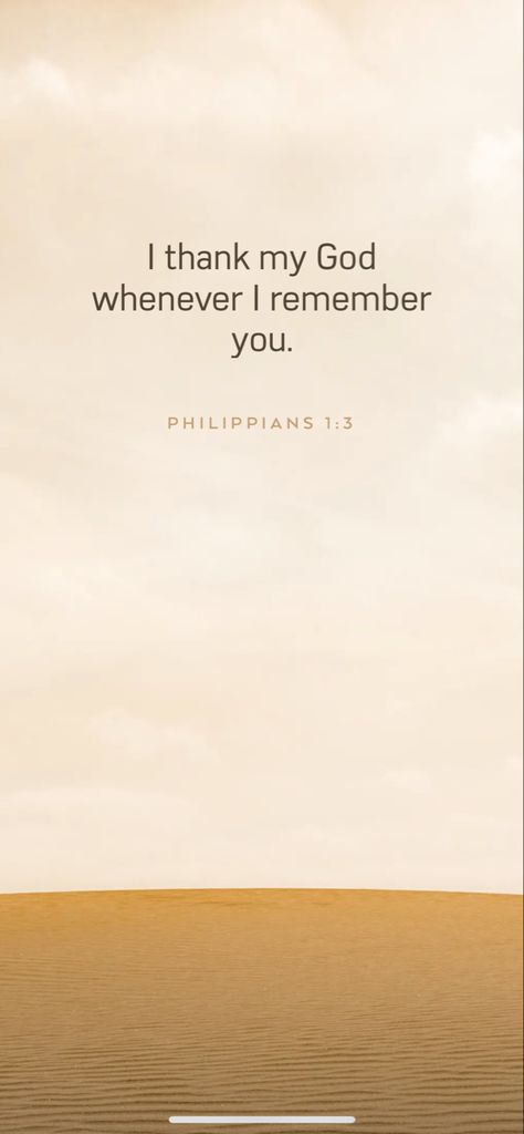 Philippines 1:3 Bible Verse, Phil 1:3 Verse, Phillipians 1:3 Scriptures, Philippians 1:3, Phillipians 1 3, Philippians Bible Verse, Jesus Quotes Wallpaper, Faithful Quotes, Philippians 1