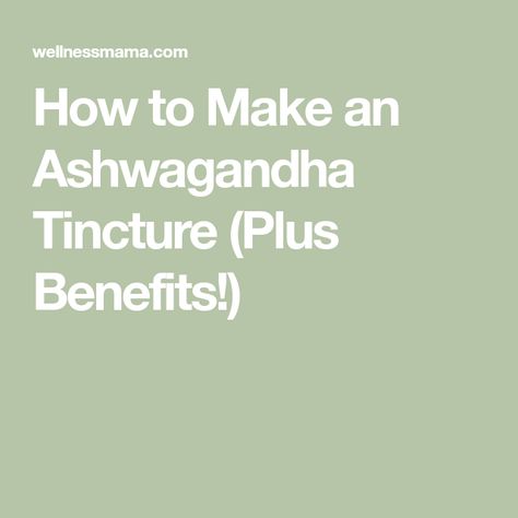 How to Make an Ashwagandha Tincture (Plus Benefits!) Ashwagandha Tincture, Ashwagandha Benefits, Tinctures Recipes, Overactive Thyroid, Ashwagandha Root, Healthy Cholesterol Levels, Adaptogenic Herbs, Herbal Tinctures, Brain Fog