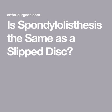 Is Spondylolisthesis the Same as a Slipped Disc? Disc Herniation, Disk Herniation, Muscle Weakness, Orthopedic Surgery, Back Muscles, Medical Advice, Acupuncture, Physical Therapy, Physical Activities