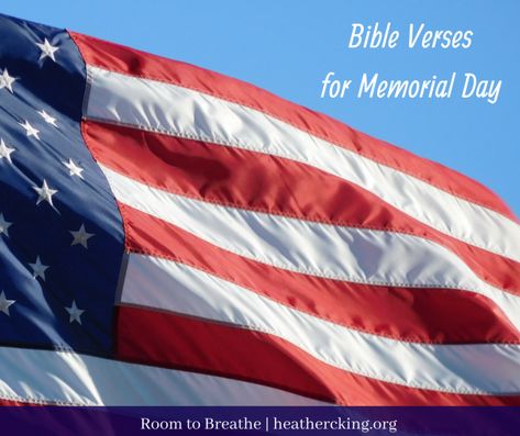 Bible Verses for Memorial Day – Heather C. King – Room to Breathe Memorial Day Scripture, Memorial Day Bible Verse, Memorial Day Bible Lesson For Kids, King Room, Psalm 116, Children Church, Bible Verses Kjv, Proverbs 10, Memorial Weekend