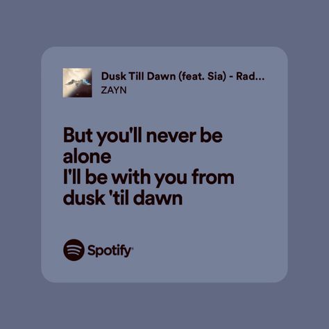 Dusk Till Dawn Spotify, Zayn Malik Spotify Lyrics, Song Lyric Quotes Aesthetic Spotify, Spotify Lyrics For Best Friend, Zayn Lyrics Spotify, Spotify Lyrics For Friends, Zayn Malik Song Lyrics, Zayn Song Lyrics, Zayn Malik Spotify