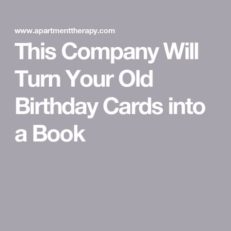 This Company Will Turn Your Old Birthday Cards into a Book Old Birthday Cards, Old Greeting Cards, Do You Know Me, Inside Design, Recipe Cards, Hardcover Book, A Book, Wedding Cards, Holiday Cards