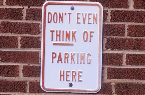 Funny Road Signs Worth Slowing Down For | Reader's Digest Parking Signage, Funny Road Signs, Traffic Sign, Inside Car, You Had One Job, Four Letter Words, Sign Maker, Traffic Signs, Parking Signs