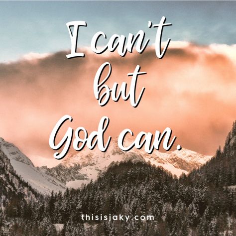 I can't but God can. I Need God, Uplifting Bible Verses, Celebrate Recovery, Gods Strength, Always Remember Me, Gods Not Dead, Seek The Lord, 99 Problems, God Can