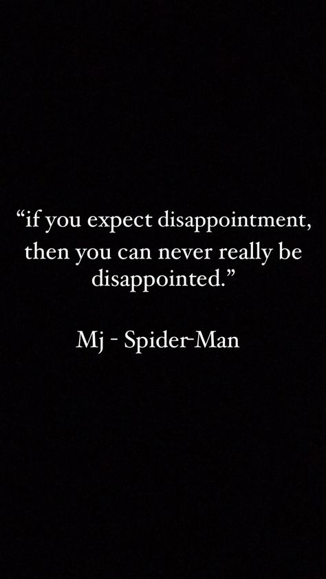 Expect Dissapointment Mj Spiderman, Spider Man Quotes Inspirational, Spiderman Quotes Inspirational, Spider Quotes, Spiderman Quotes, Men Love Quotes, Spiderman Lockscreen, Spider Man Quotes, Mj Quotes