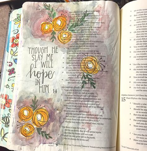 Job 13:15. Bible art journaling by @patjournals Job Bible Journaling, Job Bible Study, Strength Art, Illustrating Bible, Job Bible, The Book Of Job, Faith Art Journaling, Bible Doodles, Bible Journals