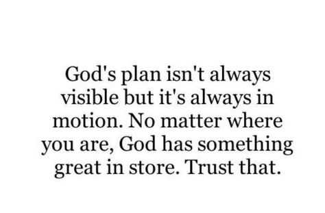 God's plan isn't always visible but it's always in motion.  No matter where you are, God has something great in store.  Trust that. Godly Reminders, Cheerful Quotes, Soul Scripts, 2024 Quotes, Godly Wisdom, God's Plans, Comforting Bible Verses, Godly Relationship, Inspo Quotes