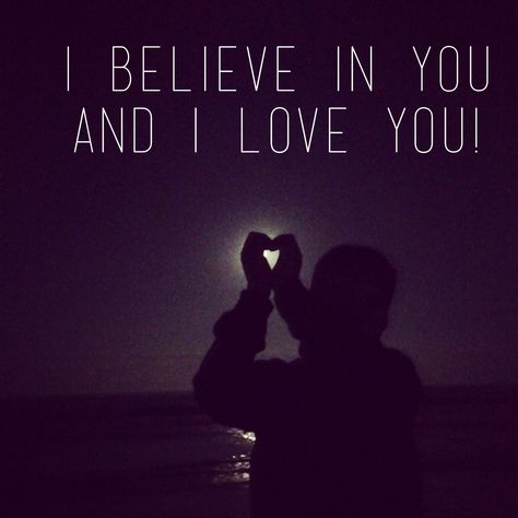 Quote I believe in you and I love you Believe In Love Again Quotes, I Believe In You Quotes For Him, I Still Believe In Love Quotes, I Believe In True Love Quotes, Believe In Love Quotes, Quotes From I Still Believe Movie, I Believe In You Meme Funny, Trust Yourself Quotes, Love Articles