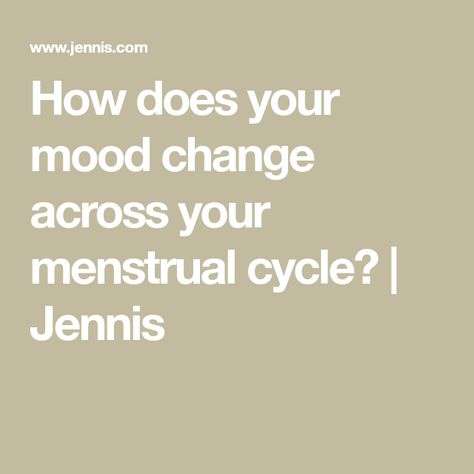 How does your mood change across your menstrual cycle? | Jennis Menstrual Cycle Phases Mood, Menstrual Cycle Moods, Emotions During Menstrual Cycle, Menstrual Cycle Phases, Period Cycle, Emma Ross, Abdominal Cramps, Heavy Legs, Cycle Syncing