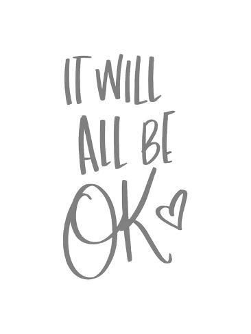 size: 12x9in Art Print: It Will All Be OK : Quote Positive, Quote Wall Art, Be Okay, Inspirational Prints, Quote Wall, Daily Inspiration Quotes, Note To Self, Daily Affirmations, Positive Thoughts