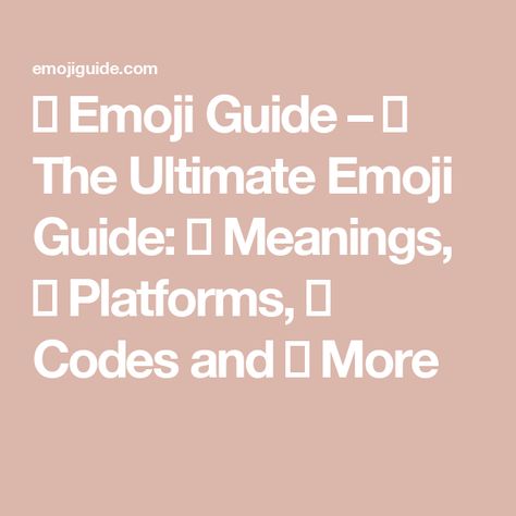 🏆 Emoji Guide – 🔥 The Ultimate Emoji Guide: 🌈 Meanings, 🍎 Platforms, 🆘 Codes and 😍 More Emoji Guide, Meant To Be, Coding