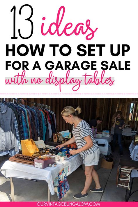 woman organizes items on tables for a garage sale text reads - 13 ideas how to set up for a garage sale with no display tables Yard Sale Shoe Display, Diy Garage Sale Clothes Rack, How To Hang Clothes At A Yard Sale, Yard Sale Set Up Ideas, Garage Sale Set Up Ideas, Garage Sale Ideas, Garage Sale Ideas Display, Garage Sale Printables, Garage Sale Clothes