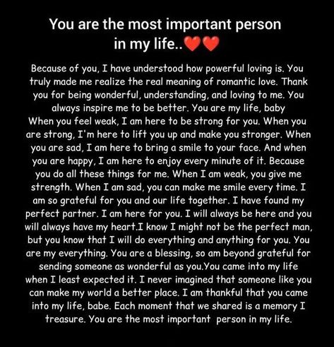 you are the most important person in my life... Peacefully Quotes, Anniversary Wishes For Boyfriend, Important Person In My Life, Love Letter For Boyfriend, Love Letters To Your Boyfriend, Cute Messages For Him, Friendship Messages, Long Love Quotes, Letter For Him